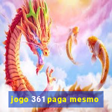 jogo 361 paga mesmo